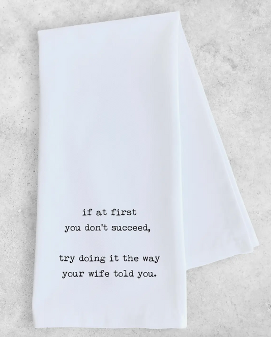 The Way Your Wife Told You Tea Towel